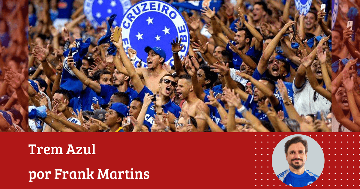 Frank Martins: ”Ainda bem que existe o Cruzeiro no mundo: há 105 anos, o maior símbolo do futebol de Minas Gerais”