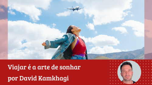 David Kamkhagi - Viajar é a arte de sonhar