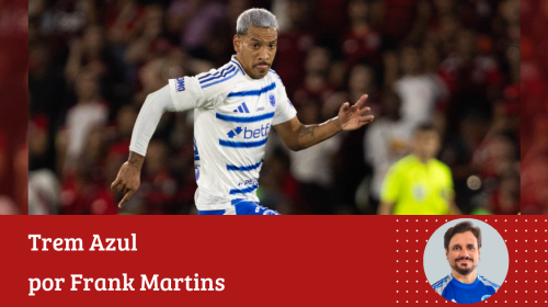 Frank Martins - O cruzeirense pode e deve acreditar no título do Brasileirão, e também no sucesso nos próximos anos