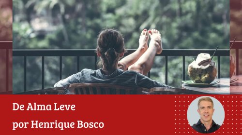 Henrique Bosco - A felicidade mora na forma como a gente pensa