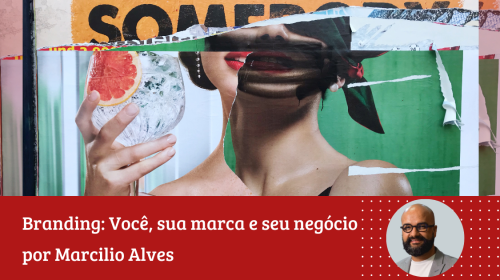 Marcilio Alves - O Anti-Branding Por Que 2026 Será o Ano em que as Marcas Precisarão Deixar de Ser apenas Marcas
